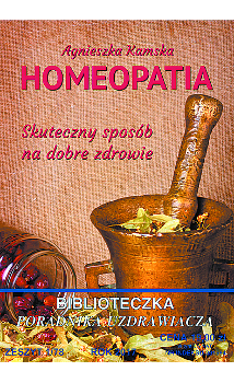 Homeopatia - skuteczny sposób na dobre zdrowie </br> *Uwaga reklamowa wersja artykułu. Pełna wersja dostępna w wysyłce*