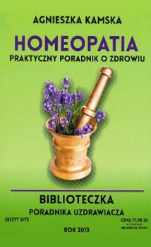 Homeopatia - praktyczny poradnik o zdrowiu </br> *Uwaga reklamowa wersja artykułu. Pełna wersja dostępna w wysyłce*